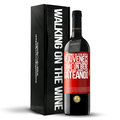 «El contenido de esta botella rejuvenece. Es posible que mañana amanezcas como un bebé: vomitado, meado, cagado y hasta» Edición RED MBE Reserva