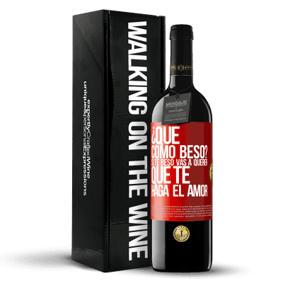 «¿Qué cómo beso? Si te beso vas a querer que te haga el amor» Edición RED MBE Reserva