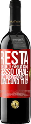 39,95 € Spedizione Gratuita | Vino rosso Edizione RED MBE Riserva Resta con chi ti sveglia con il sesso orale, quel buongiorno che qualcuno ti dà Etichetta Rossa. Etichetta personalizzabile Riserva 12 Mesi Raccogliere 2016 Tempranillo