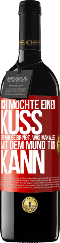 39,95 € Kostenloser Versand | Rotwein RED Ausgabe MBE Reserve Ich möchte einen Kuss, der mir beibringt, was man alles mit dem Mund tun kann Rote Markierung. Anpassbares Etikett Reserve 12 Monate Ernte 2015 Tempranillo