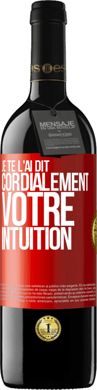 39,95 € Envoi gratuit | Vin rouge Édition RED MBE Réserve Je te l'ai dit. Cordialement votre intuition Étiquette Rouge. Étiquette personnalisable Réserve 12 Mois Récolte 2015 Tempranillo