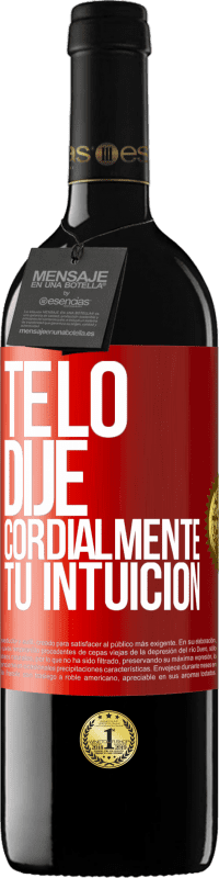 39,95 € Envío gratis | Vino Tinto Edición RED MBE Reserva Te lo dije. Cordialmente, tu intuición Etiqueta Roja. Etiqueta personalizable Reserva 12 Meses Cosecha 2015 Tempranillo