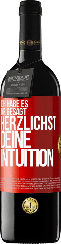 39,95 € Kostenloser Versand | Rotwein RED Ausgabe MBE Reserve Ich habe es dir gesagt, Herzlichst, deine Intuition Rote Markierung. Anpassbares Etikett Reserve 12 Monate Ernte 2015 Tempranillo