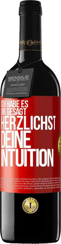39,95 € Kostenloser Versand | Rotwein RED Ausgabe MBE Reserve Ich habe es dir gesagt, Herzlichst, deine Intuition Rote Markierung. Anpassbares Etikett Reserve 12 Monate Ernte 2016 Tempranillo