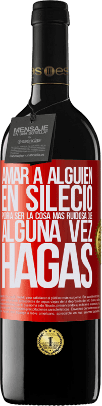 39,95 € Envío gratis | Vino Tinto Edición RED MBE Reserva Amar a alguien en silecio podría ser la cosa más ruidosa que alguna vez hagas Etiqueta Roja. Etiqueta personalizable Reserva 12 Meses Cosecha 2015 Tempranillo