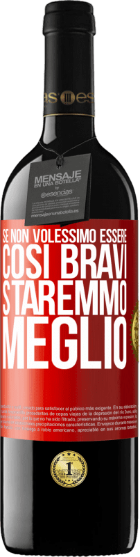 39,95 € Spedizione Gratuita | Vino rosso Edizione RED MBE Riserva Se non volessimo essere così bravi, staremmo meglio Etichetta Rossa. Etichetta personalizzabile Riserva 12 Mesi Raccogliere 2015 Tempranillo