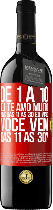 39,95 € Envio grátis | Vinho tinto Edição RED MBE Reserva De 1 a 10 eu te amo muito. Mas das 11 às 30 eu viajo. Você vem das 11 às 30? Etiqueta Vermelha. Etiqueta personalizável Reserva 12 Meses Colheita 2015 Tempranillo