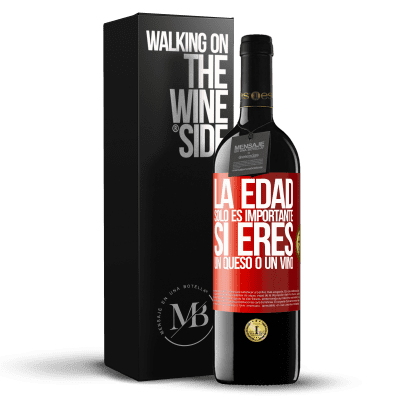 «La edad solo es importante si eres un queso o un vino» Edición RED MBE Reserva