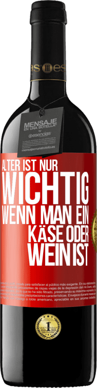 39,95 € Kostenloser Versand | Rotwein RED Ausgabe MBE Reserve Alter ist nur wichtig, wenn man ein Käse oder Wein ist Rote Markierung. Anpassbares Etikett Reserve 12 Monate Ernte 2015 Tempranillo