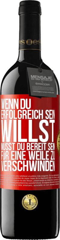 39,95 € Kostenloser Versand | Rotwein RED Ausgabe MBE Reserve Wenn du erfolgreich sein willst, musst du bereit sein, für eine Weile zu verschwinden Rote Markierung. Anpassbares Etikett Reserve 12 Monate Ernte 2016 Tempranillo