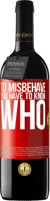 39,95 € Free Shipping | Red Wine RED Edition MBE Reserve To misbehave, you have to know who Red Label. Customizable label Reserve 12 Months Harvest 2016 Tempranillo