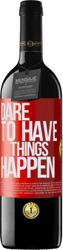 39,95 € Kostenloser Versand | Rotwein RED Ausgabe MBE Reserve Dare to have things happen Rote Markierung. Anpassbares Etikett Reserve 12 Monate Ernte 2016 Tempranillo