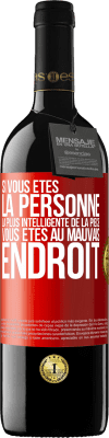 39,95 € Envoi gratuit | Vin rouge Édition RED MBE Réserve Si vous êtes la personne la plus intelligente de la pièce, vous êtes au mauvais endroit Étiquette Rouge. Étiquette personnalisable Réserve 12 Mois Récolte 2015 Tempranillo