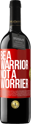 39,95 € Envio grátis | Vinho tinto Edição RED MBE Reserva Be a warrior, not a worrier Etiqueta Vermelha. Etiqueta personalizável Reserva 12 Meses Colheita 2015 Tempranillo