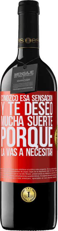 39,95 € Envío gratis | Vino Tinto Edición RED MBE Reserva Conozco esa sensación, y te deseo mucha suerte, porque la vas a necesitar Etiqueta Roja. Etiqueta personalizable Reserva 12 Meses Cosecha 2015 Tempranillo