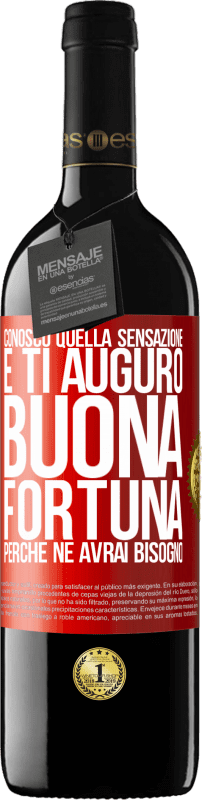 39,95 € Spedizione Gratuita | Vino rosso Edizione RED MBE Riserva Conosco quella sensazione e ti auguro buona fortuna, perché ne avrai bisogno Etichetta Rossa. Etichetta personalizzabile Riserva 12 Mesi Raccogliere 2015 Tempranillo