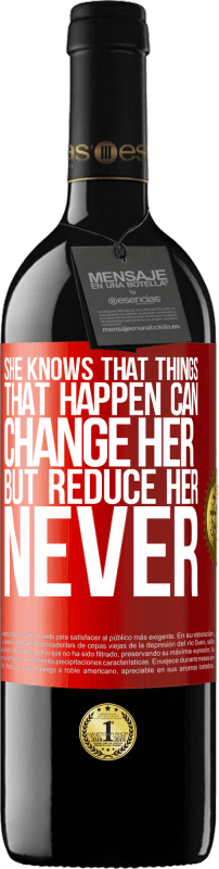 39,95 € Free Shipping | Red Wine RED Edition MBE Reserve She knows that things that happen can change her, but reduce her, never Red Label. Customizable label Reserve 12 Months Harvest 2014 Tempranillo