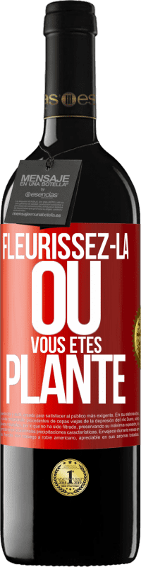 39,95 € Envoi gratuit | Vin rouge Édition RED MBE Réserve Fleurissez- là où vous êtes planté Étiquette Rouge. Étiquette personnalisable Réserve 12 Mois Récolte 2015 Tempranillo