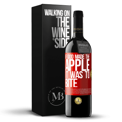 «If God made the apple it was to bite» RED Edition MBE Reserve