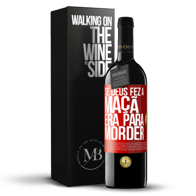 «Se Deus fez a maçã era para morder» Edição RED MBE Reserva