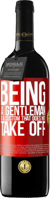 39,95 € Free Shipping | Red Wine RED Edition MBE Reserve Being a gentleman is a custom that does not take off Red Label. Customizable label Reserve 12 Months Harvest 2015 Tempranillo