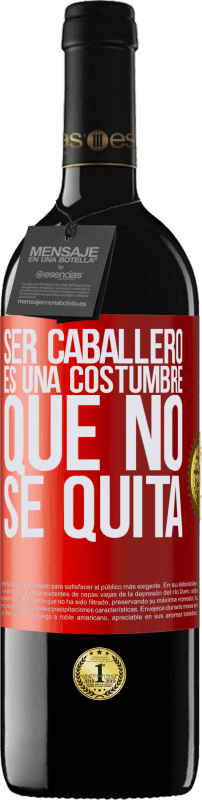 39,95 € Envío gratis | Vino Tinto Edición RED MBE Reserva Ser caballero es una costumbre que no se quita Etiqueta Roja. Etiqueta personalizable Reserva 12 Meses Cosecha 2015 Tempranillo