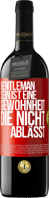 39,95 € Kostenloser Versand | Rotwein RED Ausgabe MBE Reserve Gentleman sein ist eine Gewohnheit, die nicht ablässt Rote Markierung. Anpassbares Etikett Reserve 12 Monate Ernte 2014 Tempranillo