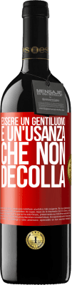 39,95 € Spedizione Gratuita | Vino rosso Edizione RED MBE Riserva Essere un gentiluomo è un'usanza che non decolla Etichetta Rossa. Etichetta personalizzabile Riserva 12 Mesi Raccogliere 2014 Tempranillo