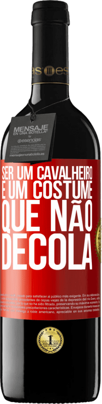 39,95 € Envio grátis | Vinho tinto Edição RED MBE Reserva Ser um cavalheiro é um costume que não decola Etiqueta Vermelha. Etiqueta personalizável Reserva 12 Meses Colheita 2015 Tempranillo