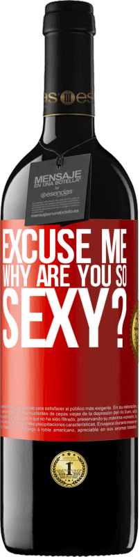 39,95 € Free Shipping | Red Wine RED Edition MBE Reserve Excuse me, why are you so sexy? Red Label. Customizable label Reserve 12 Months Harvest 2015 Tempranillo