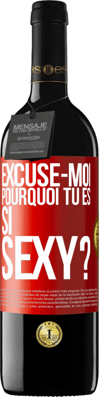 39,95 € Envoi gratuit | Vin rouge Édition RED MBE Réserve Excuse-moi, pourquoi tu es si sexy? Étiquette Rouge. Étiquette personnalisable Réserve 12 Mois Récolte 2015 Tempranillo