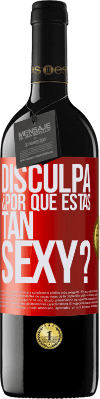 39,95 € Envío gratis | Vino Tinto Edición RED MBE Reserva Disculpa, ¿por qué estás tan sexy? Etiqueta Roja. Etiqueta personalizable Reserva 12 Meses Cosecha 2015 Tempranillo