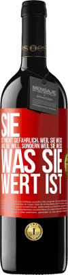 39,95 € Kostenloser Versand | Rotwein RED Ausgabe MBE Reserve Sie ist nicht gefährlich, weil sie weiß, was sie will, sondern weil sie weiß, was sie wert ist Rote Markierung. Anpassbares Etikett Reserve 12 Monate Ernte 2014 Tempranillo