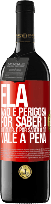 39,95 € Envio grátis | Vinho tinto Edição RED MBE Reserva Ela não é perigosa por saber o que quer, é por saber o que vale a pena Etiqueta Vermelha. Etiqueta personalizável Reserva 12 Meses Colheita 2016 Tempranillo