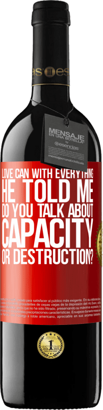 39,95 € Free Shipping | Red Wine RED Edition MBE Reserve Love can with everything, he told me. Do you talk about capacity or destruction? Red Label. Customizable label Reserve 12 Months Harvest 2015 Tempranillo