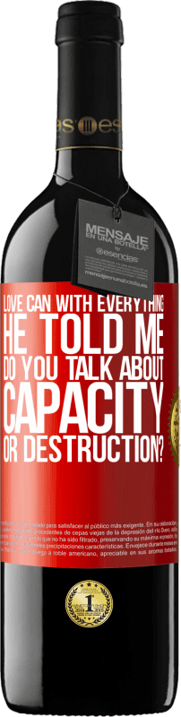 39,95 € Free Shipping | Red Wine RED Edition MBE Reserve Love can with everything, he told me. Do you talk about capacity or destruction? Red Label. Customizable label Reserve 12 Months Harvest 2016 Tempranillo