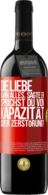 39,95 € Kostenloser Versand | Rotwein RED Ausgabe MBE Reserve Die Liebe kann alles, sagte er. Sprichst du von Kapazität oder Zerstörung? Rote Markierung. Anpassbares Etikett Reserve 12 Monate Ernte 2015 Tempranillo