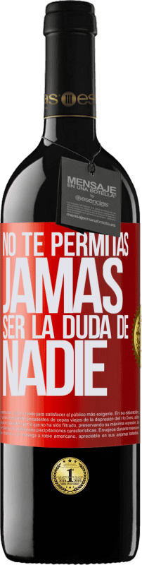 39,95 € Envío gratis | Vino Tinto Edición RED MBE Reserva No te permitas, jamás, ser la duda de nadie Etiqueta Roja. Etiqueta personalizable Reserva 12 Meses Cosecha 2015 Tempranillo