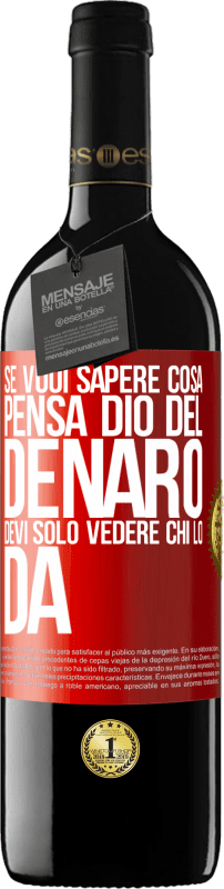 39,95 € Spedizione Gratuita | Vino rosso Edizione RED MBE Riserva Se vuoi sapere cosa pensa Dio del denaro, devi solo vedere chi lo dà Etichetta Rossa. Etichetta personalizzabile Riserva 12 Mesi Raccogliere 2015 Tempranillo