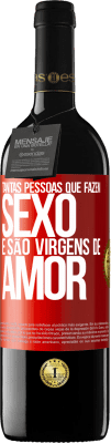 39,95 € Envio grátis | Vinho tinto Edição RED MBE Reserva Tantas pessoas que fazem sexo e são virgens de amor Etiqueta Vermelha. Etiqueta personalizável Reserva 12 Meses Colheita 2015 Tempranillo