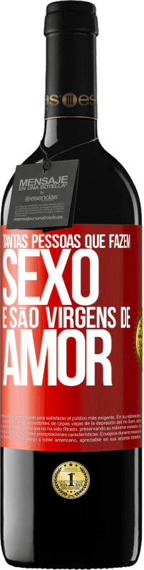 39,95 € Envio grátis | Vinho tinto Edição RED MBE Reserva Tantas pessoas que fazem sexo e são virgens de amor Etiqueta Vermelha. Etiqueta personalizável Reserva 12 Meses Colheita 2015 Tempranillo