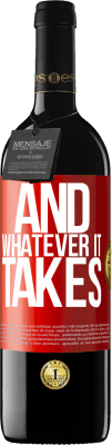 39,95 € Free Shipping | Red Wine RED Edition MBE Reserve And whatever it takes Red Label. Customizable label Reserve 12 Months Harvest 2016 Tempranillo