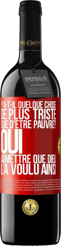 39,95 € Envoi gratuit | Vin rouge Édition RED MBE Réserve Y a-t-il quelque chose de plus triste que d'être pauvre? Oui admettre que Dieu l'a voulu ainsi Étiquette Rouge. Étiquette personnalisable Réserve 12 Mois Récolte 2015 Tempranillo