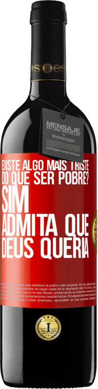 39,95 € Envio grátis | Vinho tinto Edição RED MBE Reserva existe algo mais triste do que ser pobre? Sim. Admita que Deus queria Etiqueta Vermelha. Etiqueta personalizável Reserva 12 Meses Colheita 2015 Tempranillo