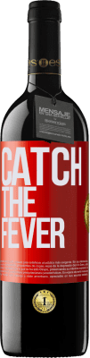 39,95 € Kostenloser Versand | Rotwein RED Ausgabe MBE Reserve Catch the fever Rote Markierung. Anpassbares Etikett Reserve 12 Monate Ernte 2016 Tempranillo