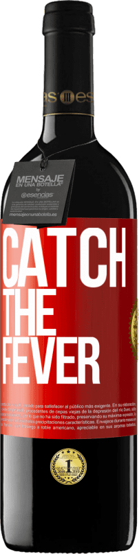 39,95 € Envio grátis | Vinho tinto Edição RED MBE Reserva Catch the fever Etiqueta Vermelha. Etiqueta personalizável Reserva 12 Meses Colheita 2014 Tempranillo