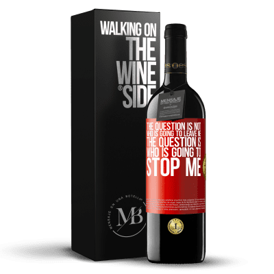 «The question is not who is going to leave me. The question is who is going to stop me» RED Edition MBE Reserve