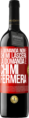 39,95 € Spedizione Gratuita | Vino rosso Edizione RED MBE Riserva La domanda non è chi mi lascerà. La domanda è chi mi fermerà Etichetta Rossa. Etichetta personalizzabile Riserva 12 Mesi Raccogliere 2015 Tempranillo