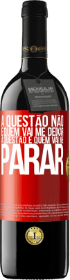 39,95 € Envio grátis | Vinho tinto Edição RED MBE Reserva A questão não é quem vai me deixar. A questão é quem vai me parar Etiqueta Vermelha. Etiqueta personalizável Reserva 12 Meses Colheita 2014 Tempranillo