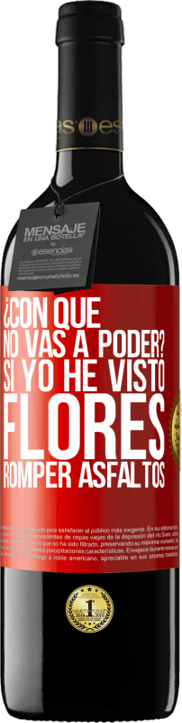 39,95 € Envío gratis | Vino Tinto Edición RED MBE Reserva ¿Con qué no vas a poder? Si yo he visto flores romper asfaltos! Etiqueta Roja. Etiqueta personalizable Reserva 12 Meses Cosecha 2015 Tempranillo